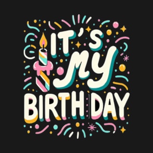 Funny Birthday Party Shirt It's My Birthday shirt T-Shirt