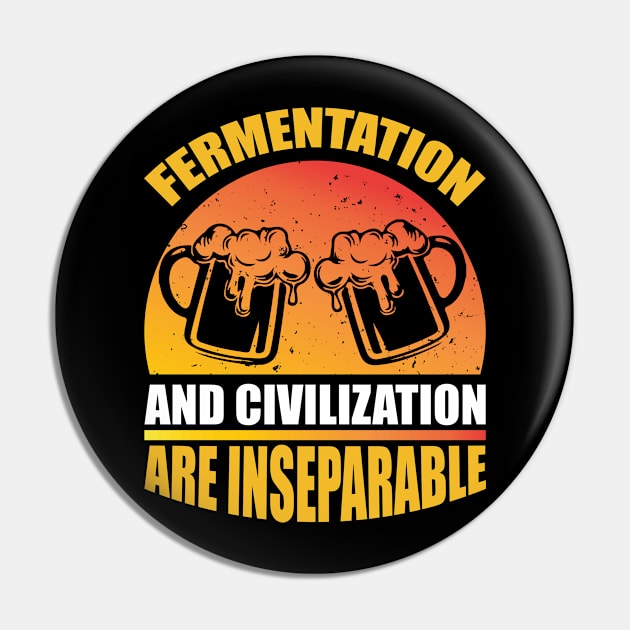 Fermentation And Civilization Are InseparableT Shirt For Women Men Pin by QueenTees