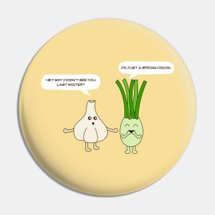 Just A Spring Onion Pin