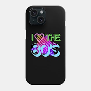 I love the 80's Phone Case