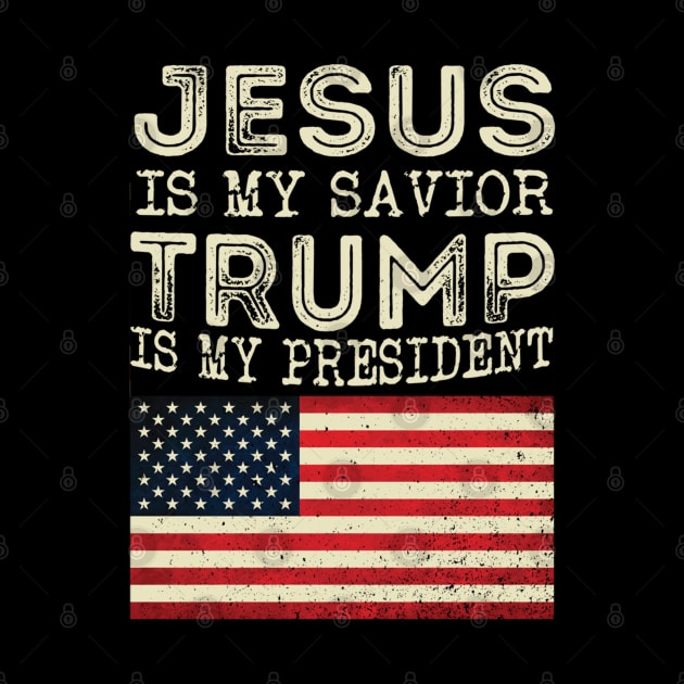 Jesus Is My Savior Trump Is My President Vintage by cedricchungerxc