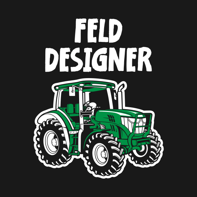 Landwirt Geschenk FELDDESIGNER Traktor Trecker by jodotodesign