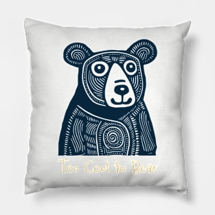 Funny Bear Pun Too Cool to Bear Pillow