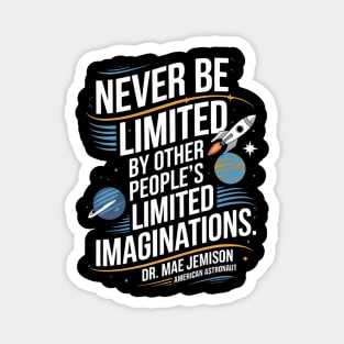 Never be Limited by other people's limitedimagination Magnet