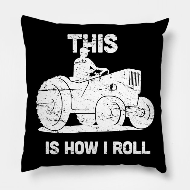 This Is How I Roll | Funny Farmer Tractor Pillow by Wizardmode