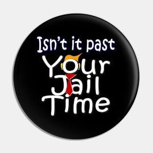 Past is Your Jail Time isn t it funny Joke Pin