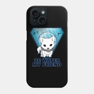 Be Water my Friend Phone Case