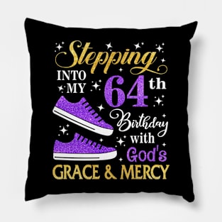 Stepping Into My 64th Birthday With God's Grace & Mercy Bday Pillow