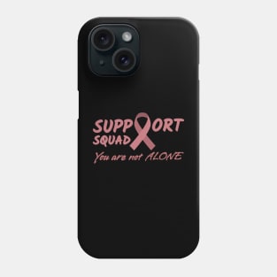 Support Squad You are not alone - In October We Wear Pink Phone Case