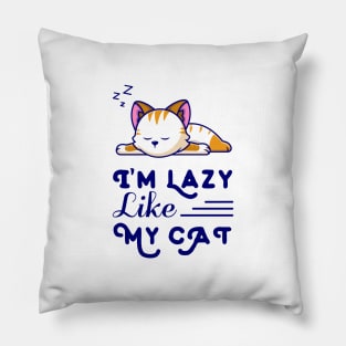 I'm lazy like my cat, international cat day Pillow