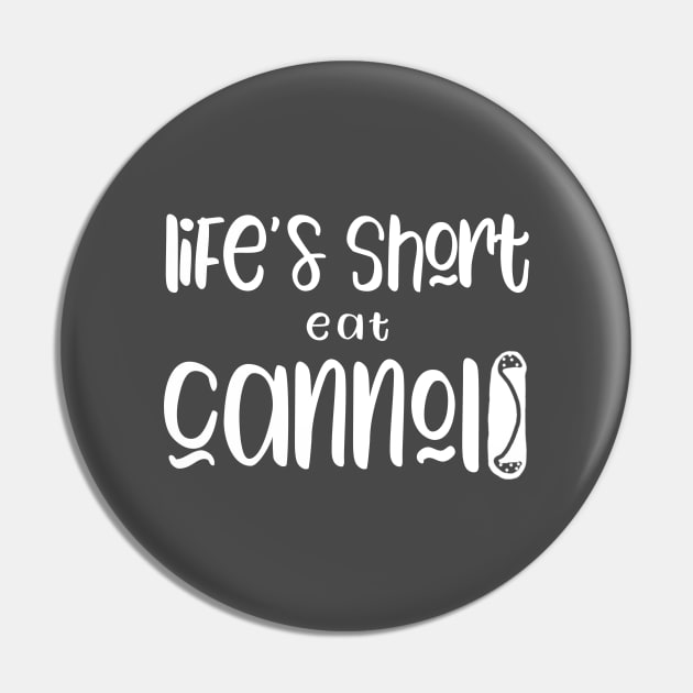 Funny Cannolis Design Life's Short Eat Cannoli Pin by Get Hopped Apparel