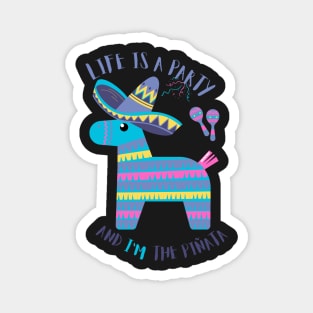 Life is a party and I'm the pinata - funny Magnet