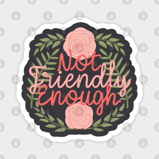 Not friendly enough Magnet by Karyavna