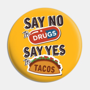 Say no to drugs say yes to tacos Pin