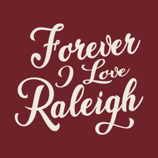 Forever i love Raleigh T-Shirt