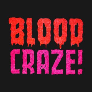 BLOOD CRAZE T-Shirt