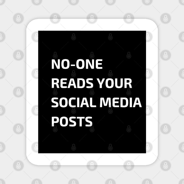 No-one reads your social media posts Magnet by Jonesyinc