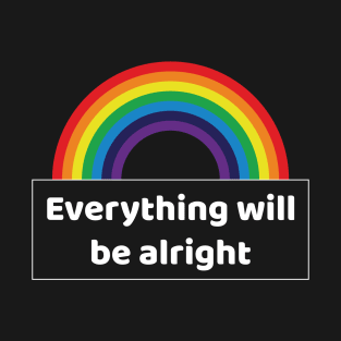 Rainbow Everything will be alright  | Everything will be okay s T-Shirt