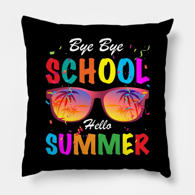 Sunglasses Bye Bye School Hello Summer Last Day of School 2022 Student Teacher Pillow by Printofi.com