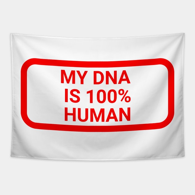 My DNA is 100 % human Tapestry by la chataigne qui vole ⭐⭐⭐⭐⭐