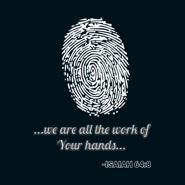 We Are All The Work Of Your Hands Bible Verse by Artaron