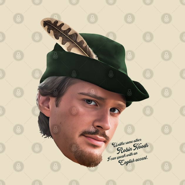 Unlike Other Robin Hoods, I Can Speak With An English Accent by darklordpug