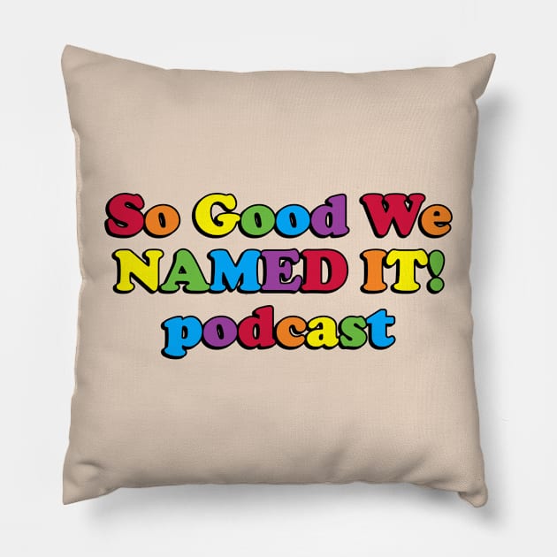 So Good we NAMED IT! podcast Pillow by Golden Girls Quotes