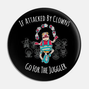 If Attacked By Clowns, Go For The Juggler. Pin