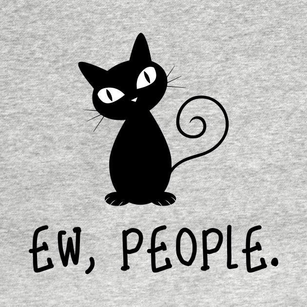 Funny Ew People Black Cat lover - Black Cat - T-Shirt