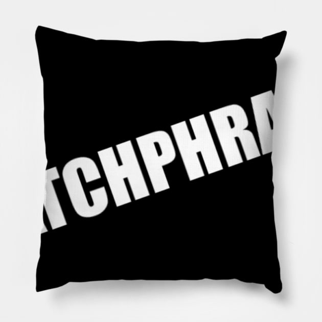 Catchphrase Pillow by Clif_Knight