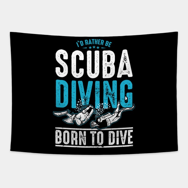 I'd Rather Be Scuba Diving - Born to Dive Tapestry by monolusi