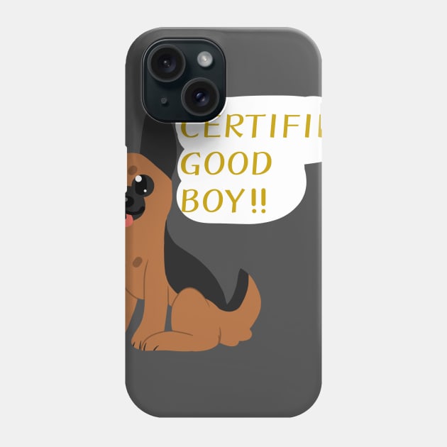 Certified GOOD BOY!!!! Phone Case by Gh0st