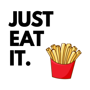 Just Eat It - Just Eat Fries T-Shirt