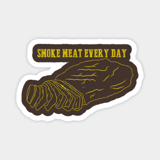 Smoke Meat Everyday Magnet