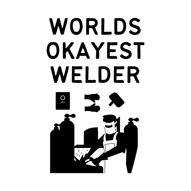 World okayest welder by Word and Saying