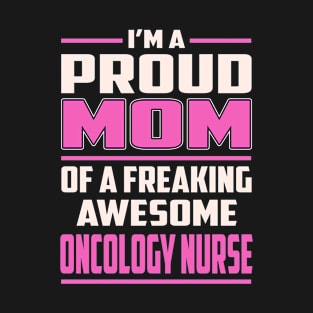 Proud MOM Oncology Nurse T-Shirt