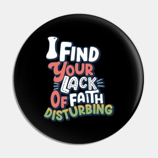 I Find Your Lack Of Faith Disturbing Pin