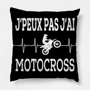 J'peux pas j'ai motocross motard lovers gift Pillow