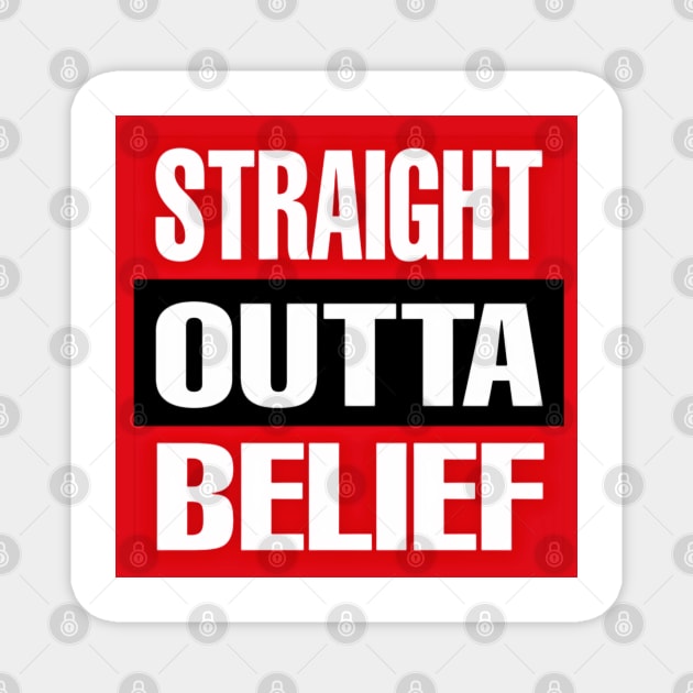 Straight OUTTA Belief - Front Magnet by SubversiveWare