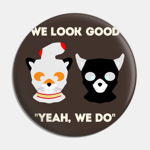 We Look Good Pin by zay940