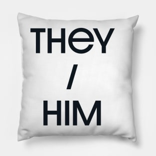 They / Him Pillow