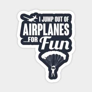 I jump out of airplanes for fun (white) Magnet