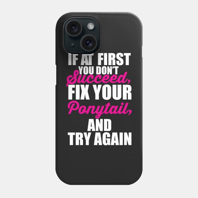 If at first you don't succeed, Fix your Ponytail and try again Phone Case by JessDesigns