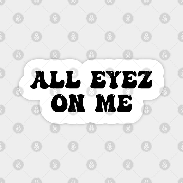 all eyes on me Magnet by purplecrowshub