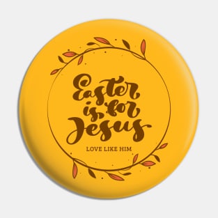 Easter is for Jesus - LOVE LIKE HIM Pin