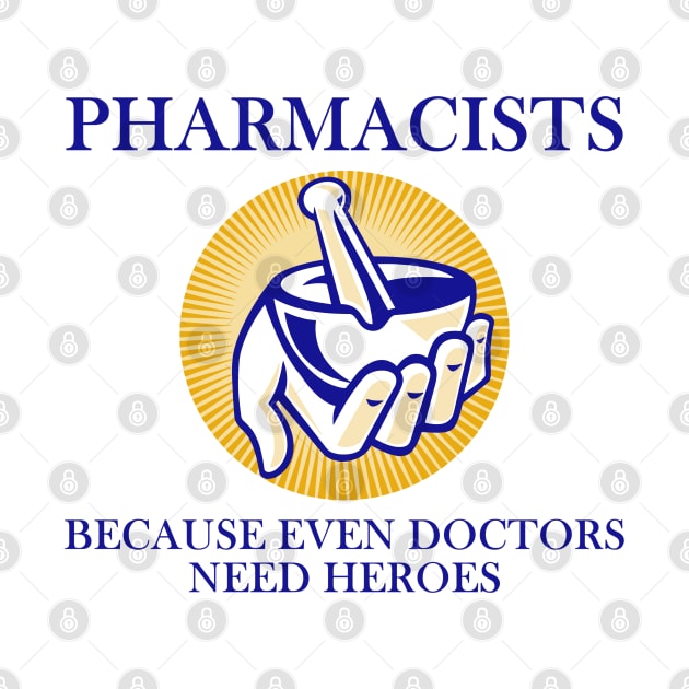 Pharmacists - Because even doctors need heroes by INLE Designs