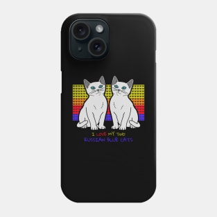 I Love My Two Russian Blue Cats Phone Case