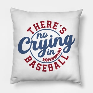 Theres no crying in baseball Pillow