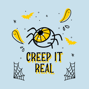 Creep it real 🕸👻☠️ T-Shirt