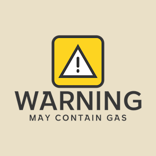 Warning: May Contain Gas. T-Shirt